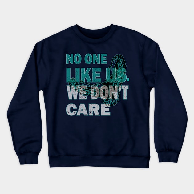 No One Likes Us We Don't Care Philadelphia Philly Fan Crewneck Sweatshirt by MARBBELT